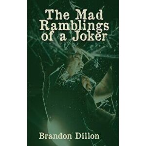 The Mad Ramblings of a Joker, Hardcover - Brandon Dillon imagine