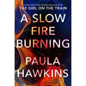 A Slow Fire Burning, Hardcover - Paula Hawkins imagine