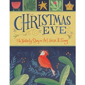 Christmas Eve: The Nativity Story in Art, Verse, and Song, Hardcover - *** imagine