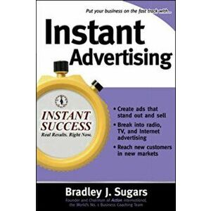 Instant Advertising, Paperback - Bradley Sugars imagine