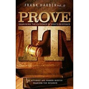 Prove It: Examining the Evidence of God's Existence, Paperback - Frank Harber Jd imagine