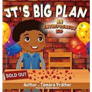 Jt's Big Plan: An Entrepreneur Kid, Hardcover - Tamara Prather imagine