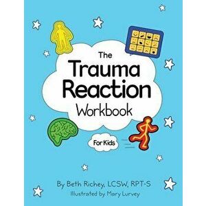 The Trauma Reaction Workbook, Paperback - Beth Richey imagine