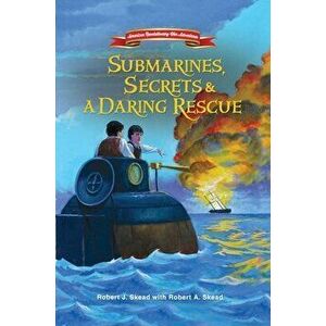 Submarines, Secrets and a Daring Rescue, 2, Paperback - Robert J. Skead imagine