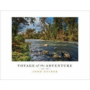 Voyage of the Adventure: Retracing the Donelson Party's Journey to the Founding of Nashville, Paperback - John Guider imagine