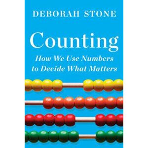 Counting: How We Use Numbers to Decide What Matters, Paperback - Deborah Stone imagine
