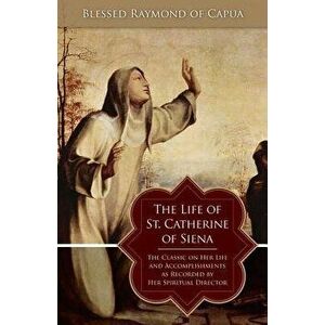 The Life of St. Catherine of Siena, Paperback - *** imagine