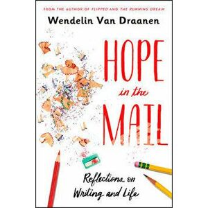 Hope in the Mail: Reflections on Writing and Life, Paperback - Wendelin Van Draanen imagine