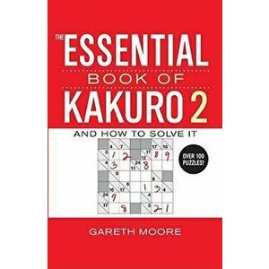 The Essential Book of Kakuro 2, Paperback - Gareth Moore imagine
