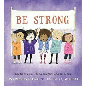 Be Strong, Hardcover - Pat Zietlow Miller imagine