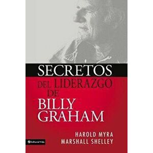 Secretos de Liderazgo de Billy Graham, Paperback - Harold Myra imagine