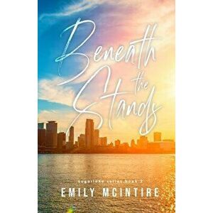Beneath the Stands, Paperback - Emily McIntire imagine