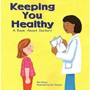 Keeping You Healthy: A Book about Doctors, Paperback - Ann Owen imagine