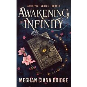 Awakening Infinity, Paperback - Meghan Ciana Doidge imagine