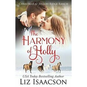 The Harmony of Holly: Glover Family Saga & Christian Romance, Paperback - Liz Isaacson imagine