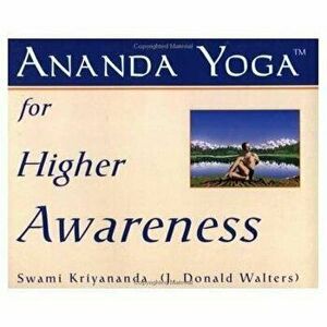 Ananda Yoga for Higher Awareness, Paperback - Swami Kriyananda imagine