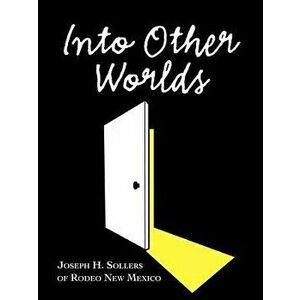 Into Other Worlds, Paperback - Joseph H. Sollers imagine