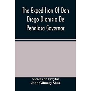 The Expedition Of Don Diego Dionisio De Peñalosa Governor Of New Mexico From Santa Fe To The River Mischipi And Quivira In 1662 - Nicolas De Freytas imagine