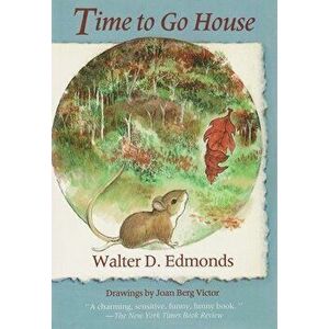 Time to Go House, Paperback - Walter D. Edmonds imagine