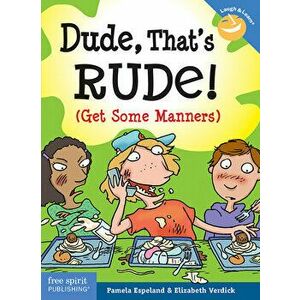 Dude, That's Rude!: (Get Some Manners), Paperback - Pamela Espeland imagine