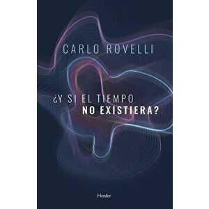 Y Si El Tiempo No Existiera?, Paperback - Carlo Rovelli imagine