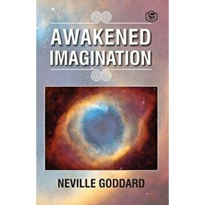 Awakened Imagination, Paperback - Neville Goddard imagine
