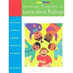 Drawing Together to Learn about Feelings, Paperback - Marge Eaton Heegaard imagine