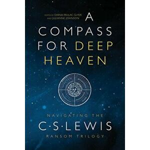 A Compass for Deep Heaven: Navigating the C. S. Lewis Ransom Trilogy, Paperback - Diana Pavlac Glyer imagine