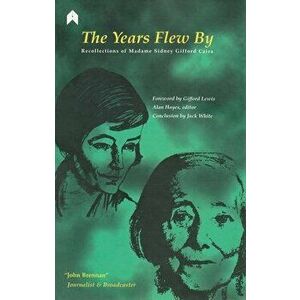 The Years Flew by: Recollections of Madame Sidney Gifford Czira, Paperback - Alan Hayes imagine