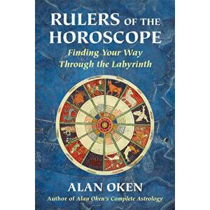 Rulers of the Horoscope: Finding Your Way Through the Labyrinth, Paperback - Alan Oken imagine