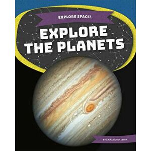 Explore the Planets, Paperback - Emma Huddleston imagine