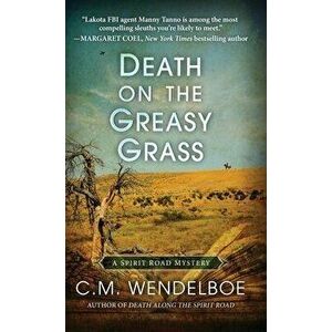 Death on the Greasy Grass, Hardcover - C. M. Wendelboe imagine