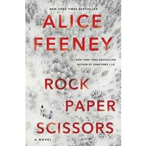 Rock Paper Scissors, Hardcover - Alice Feeney imagine