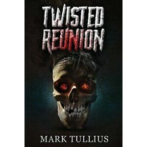 Twisted Reunion, Paperback - Mark Tullius imagine