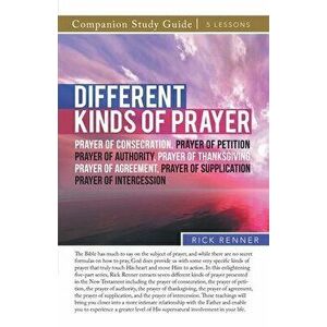 Different Kinds of Prayer Study Guide, Paperback - Rick Renner imagine