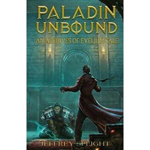 Paladin Unbound, Paperback - Jeffrey Speight imagine