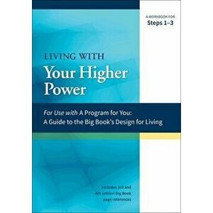Living with Your Higher Power: A Workbook for Steps 1-3, Paperback - James Hubal imagine