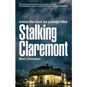 Stalking Claremont: Inside the Hunt for a Serial Killer, Paperback - Bret Christian imagine