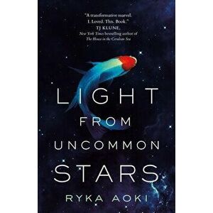 Light from Uncommon Stars, Hardcover - Ryka Aoki imagine