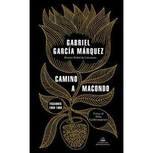 Camino a Macondo / The Road to Macondo, Hardcover - Gabriel Garcia Marqu imagine