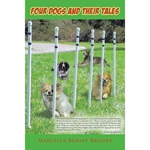 Four Dogs and Their Tales, Paperback - Marcella Bursey Brooks imagine