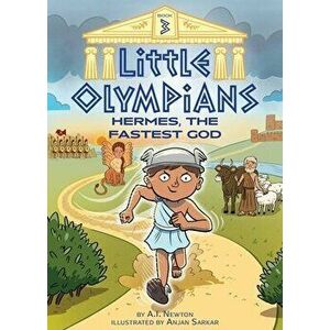 Little Olympians 3: Hermes, the Fastest God, Paperback - A. I. Newton imagine