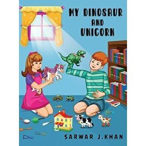 My Dinosaur and Unicorn: Bilingual (English/Urdu), Hardcover - Sarwar J. Khan imagine