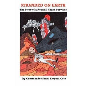 Stranded on Earth: The Story of a Roswell Crash Survivor, Paperback - R. Leo Sprinkle Phd imagine