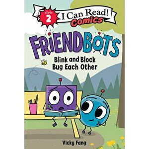 Friendbots: Blink and Block Bug Each Other, Hardcover - Vicky Fang imagine