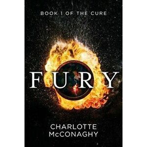 Fury: Book One of the Cure (Omnibus Edition), Paperback - Charlotte McConaghy imagine