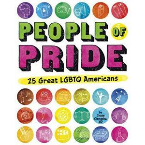 People of Pride: 25 Great LGBTQ Americans, Hardcover - Chase Clemesha imagine