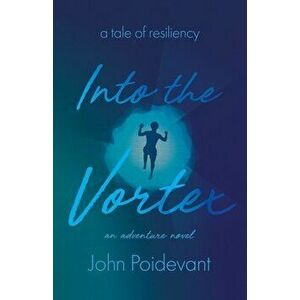 Into the Vortex, Paperback - John Poidevant imagine