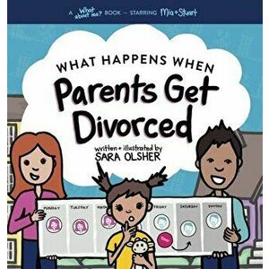 What Happens When Parents Get Divorced?: Explain What Divorce Is and How It Affects a Kid's Day-To-Day Life, Hardcover - Sara Olsher imagine