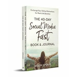 The 40-Day Fast Journal/The 40-Day Social Media Fast Bundle, Paperback - Wendy Speake imagine